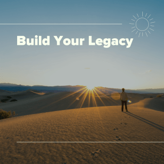 Build your legacy